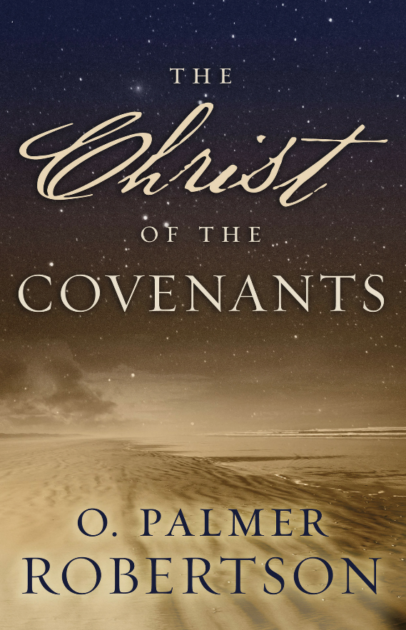 Cover of The Christ of the Covenants by O. Palmer Robertson